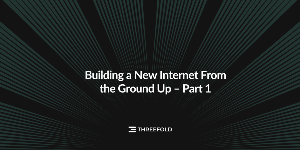 Building a New Internet From the Ground Up – Part 1: Introduction Picture