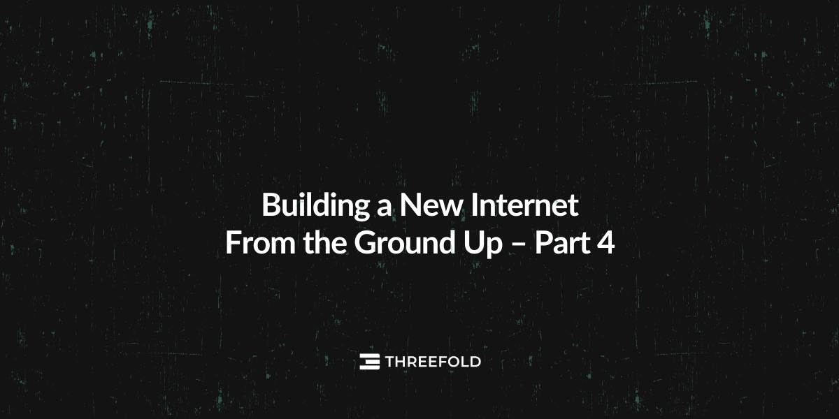 Building a New Internet From the Ground Up – Part 4: Network Picture