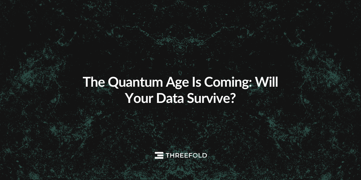 The Quantum Age Is Coming: Will Your Data Survive?Picture