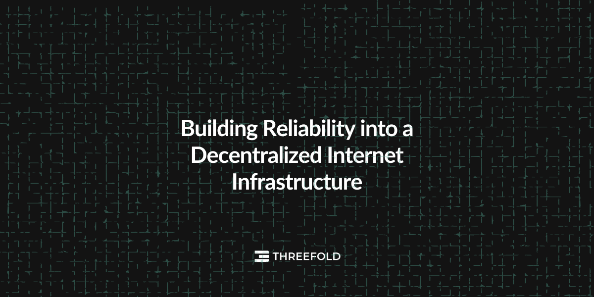 Building Reliability into a Decentralized Internet Infrastructure Picture